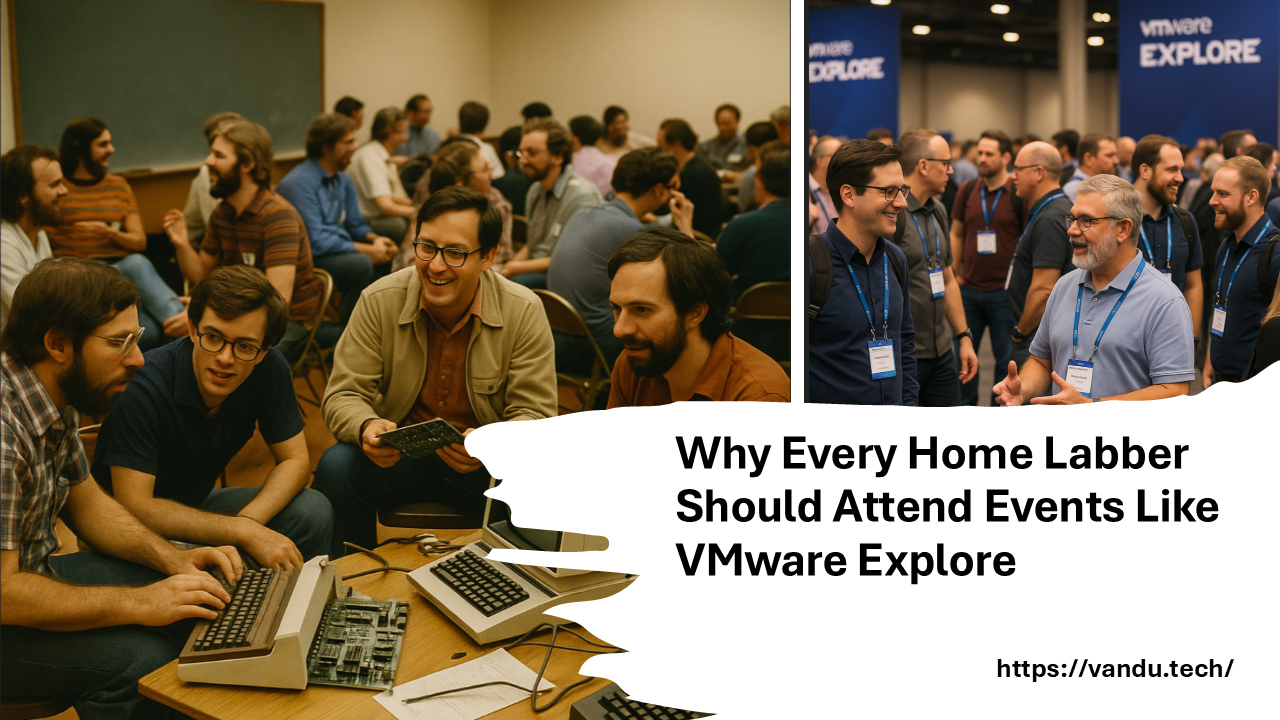 Why Every Home Labber Should Attend Events Like VMware Explore – vAndu