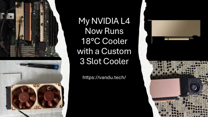 vAndu-My-NVIDIA-L4-Now-Runs-18°C-Cooler-with-a-Custom-3-Slot-Cooler-Header-Images